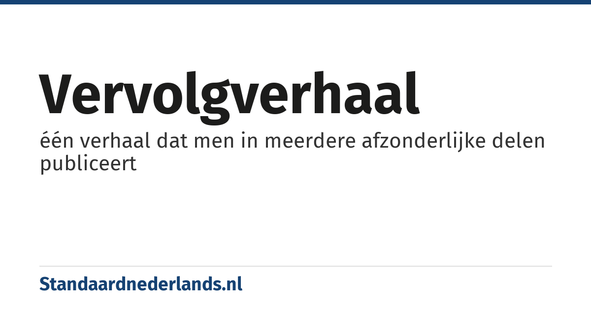 vervolgverhaal: één verhaal dat men in meerdere afzonderlijke delen publiceert