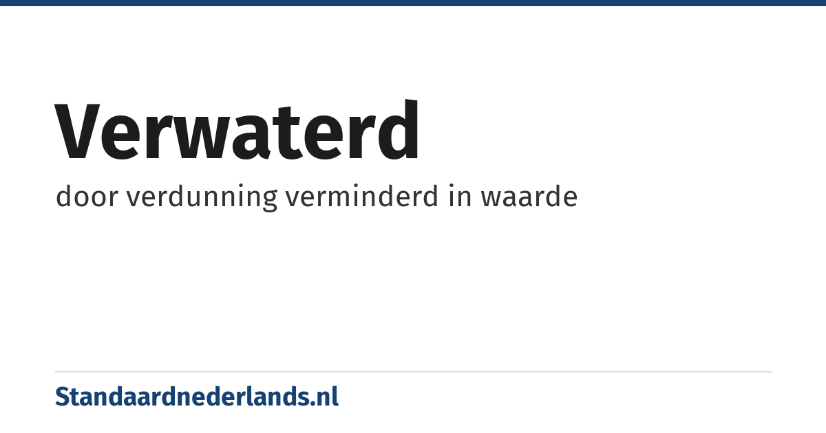 verwaterd: door verdunning verminderd in waarde