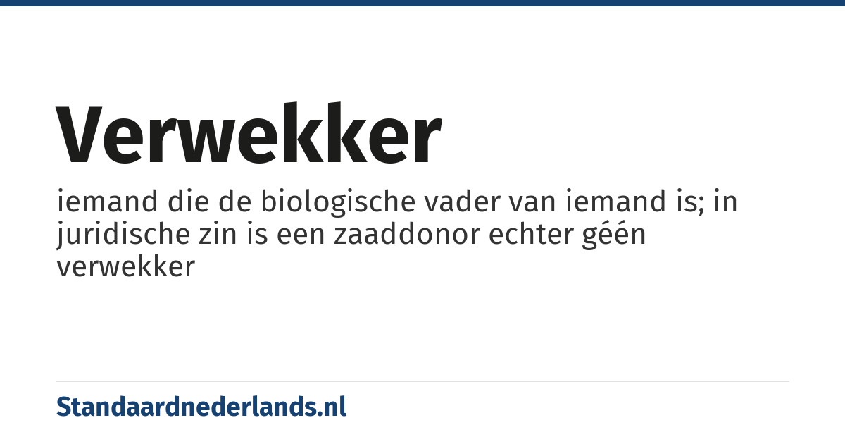 verwekker: iemand die de biologische vader van iemand is; in juridische zin is een zaaddonor echter géén verwekker
