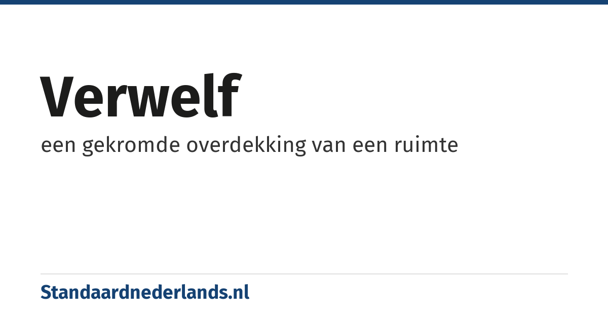 verwelf: een gekromde overdekking van een ruimte