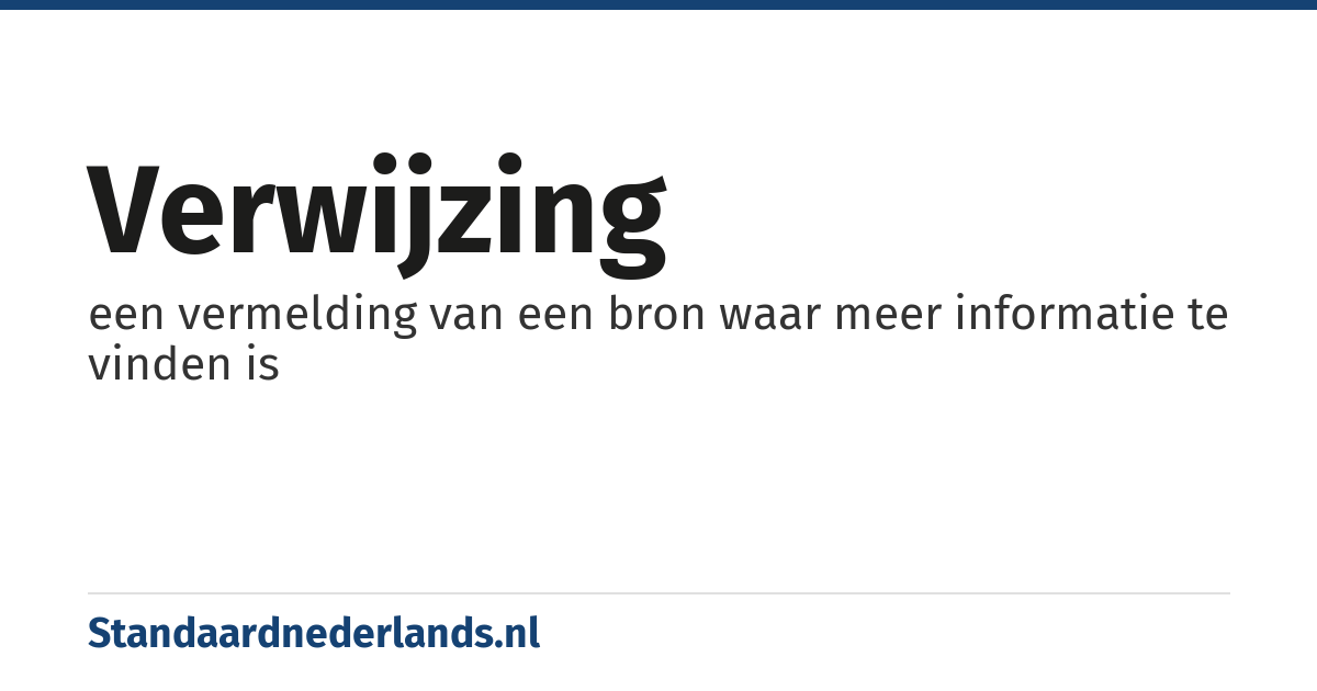 verwijzing: een vermelding van een bron waar meer informatie te vinden is