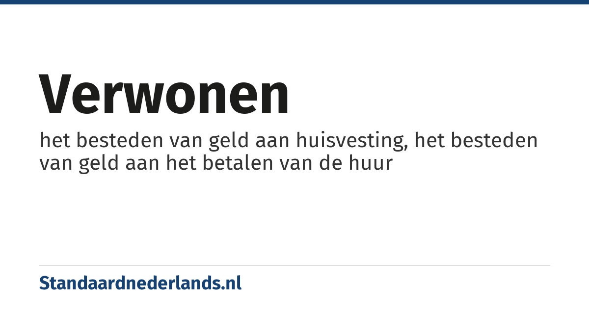 verwonen: het besteden van geld aan huisvesting, het besteden van geld aan het betalen van de huur