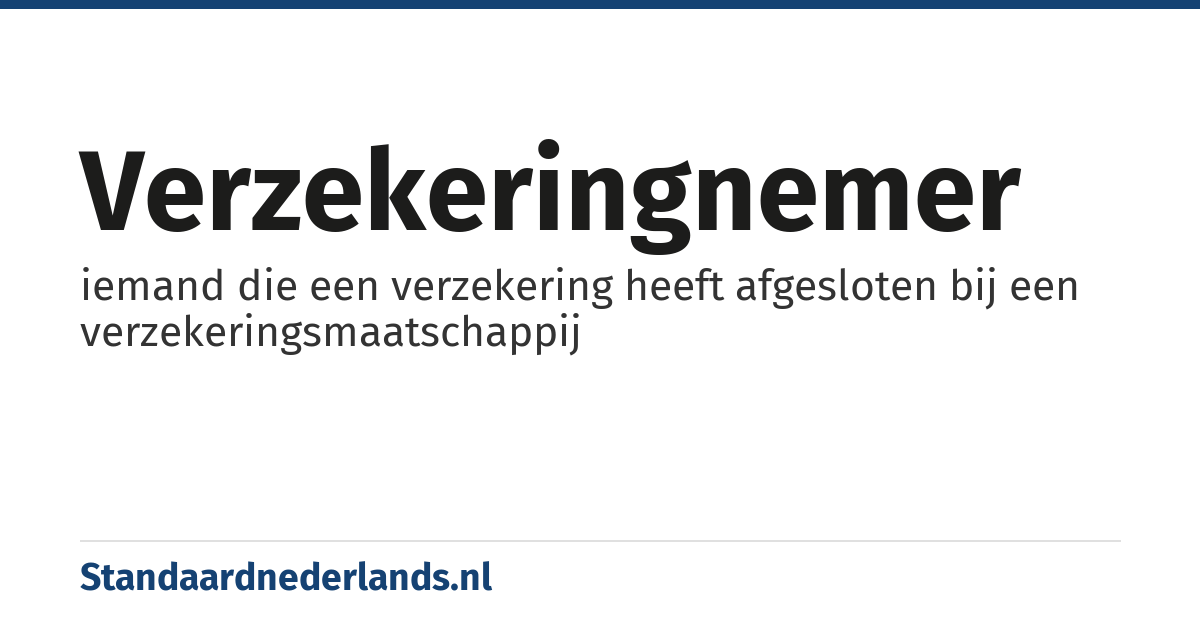 verzekeringnemer: iemand die een verzekering heeft afgesloten bij een verzekeringsmaatschappij