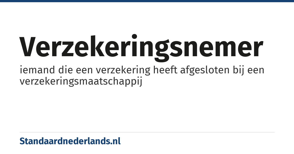 verzekeringsnemer: iemand die een verzekering heeft afgesloten bij een verzekeringsmaatschappij