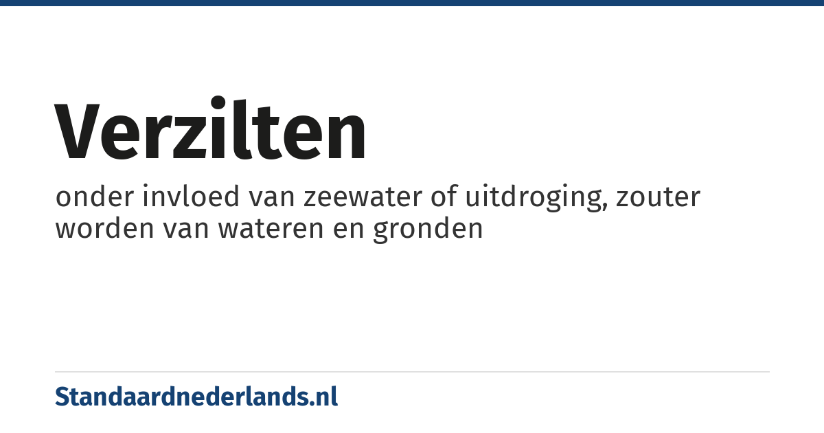 verzilten: onder invloed van zeewater of uitdroging, zouter worden van wateren en gronden