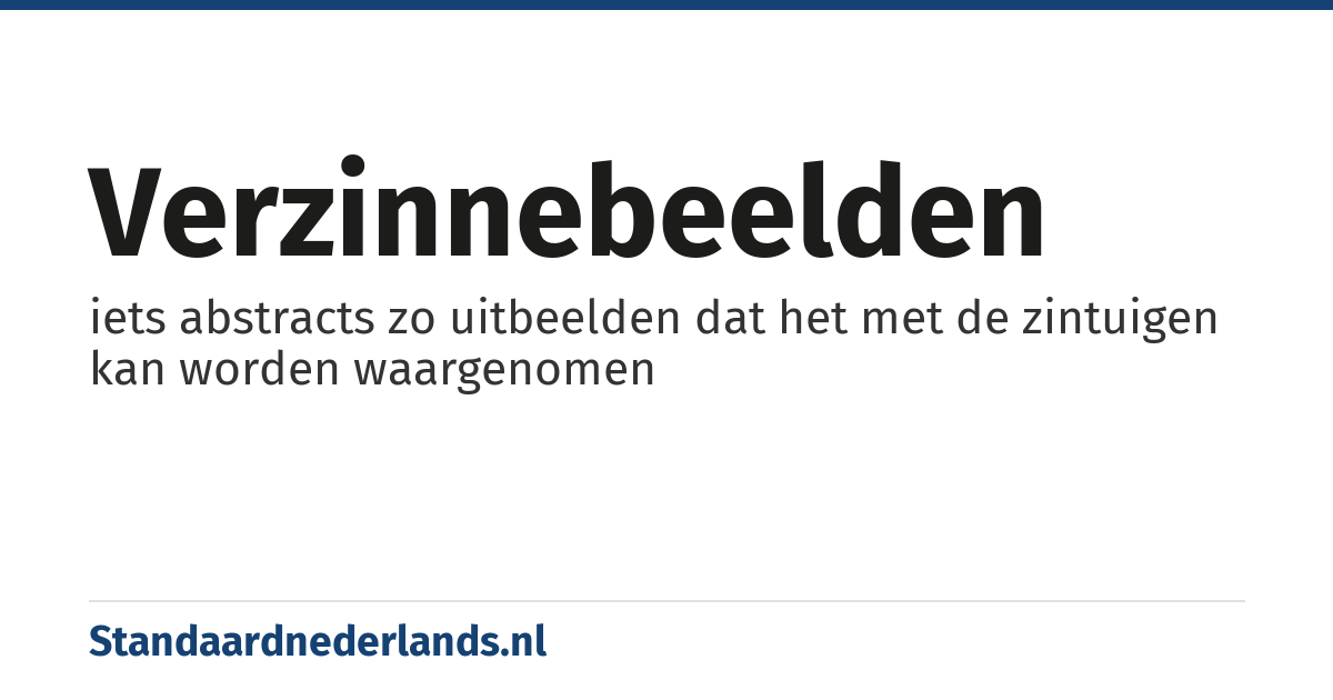 verzinnebeelden: iets abstracts zo uitbeelden dat het met de zintuigen kan worden waargenomen