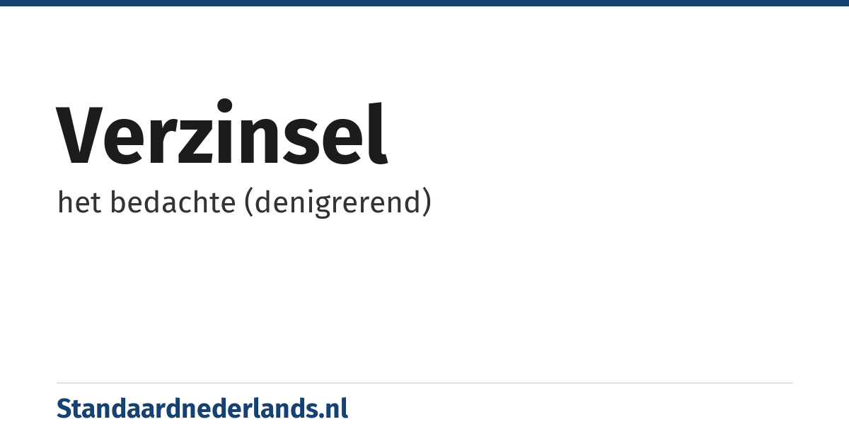 verzinsel: het bedachte (denigrerend)