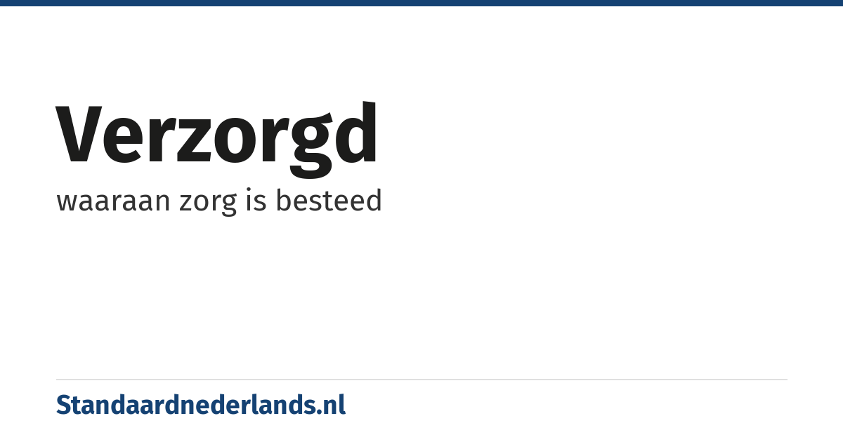 verzorgd: waaraan zorg is besteed