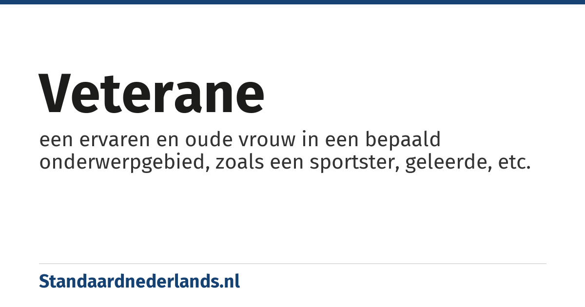 veterane: een ervaren en oude vrouw in een bepaald onderwerpgebied, zoals een sportster, geleerde, etc.