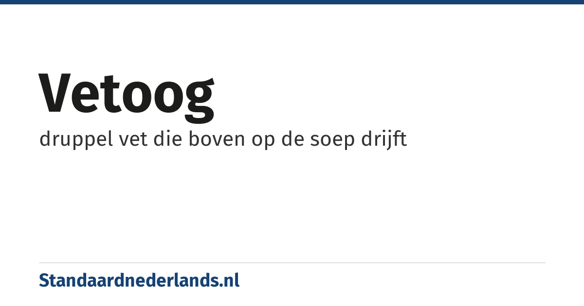 vetoog: druppel vet die boven op de soep drijft