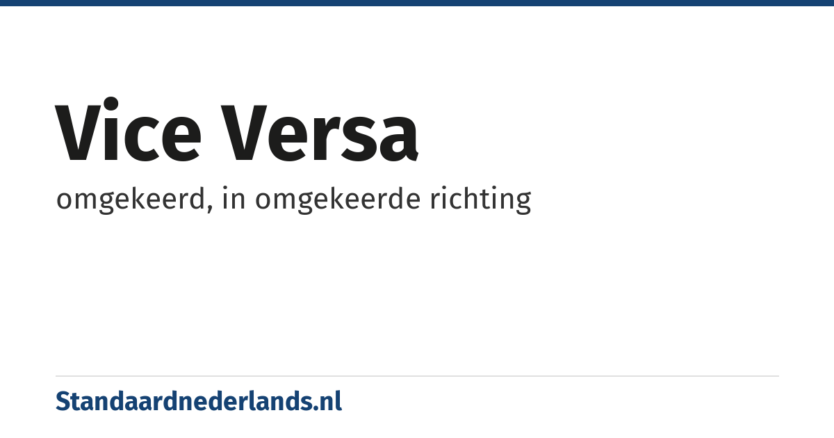 vice versa: omgekeerd, in omgekeerde richting