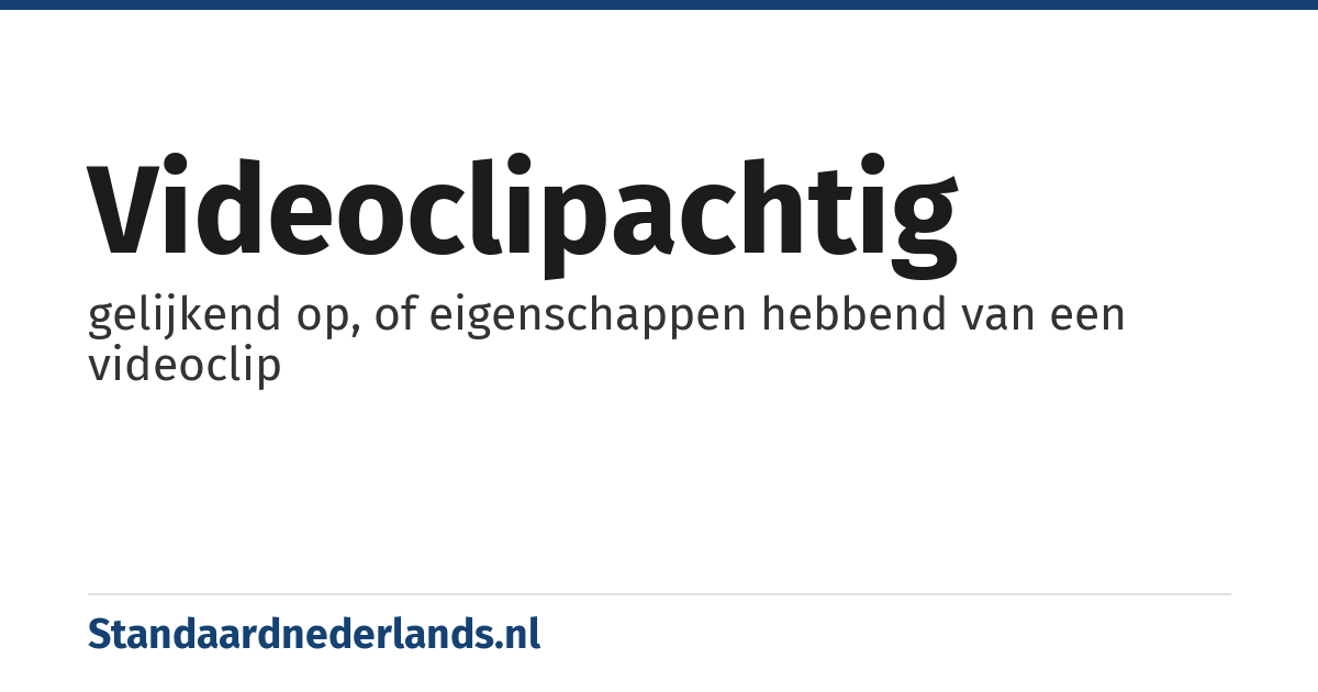 videoclipachtig: gelijkend op, of eigenschappen hebbend van een videoclip