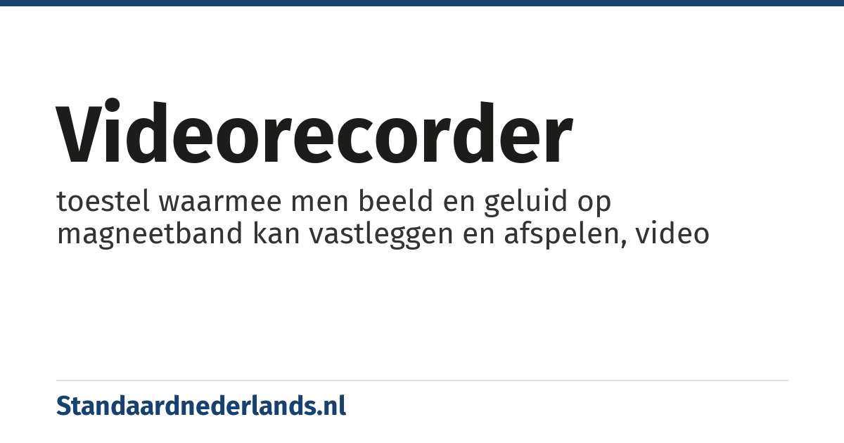 videorecorder: toestel waarmee men beeld en geluid op magneetband kan vastleggen en afspelen, video
