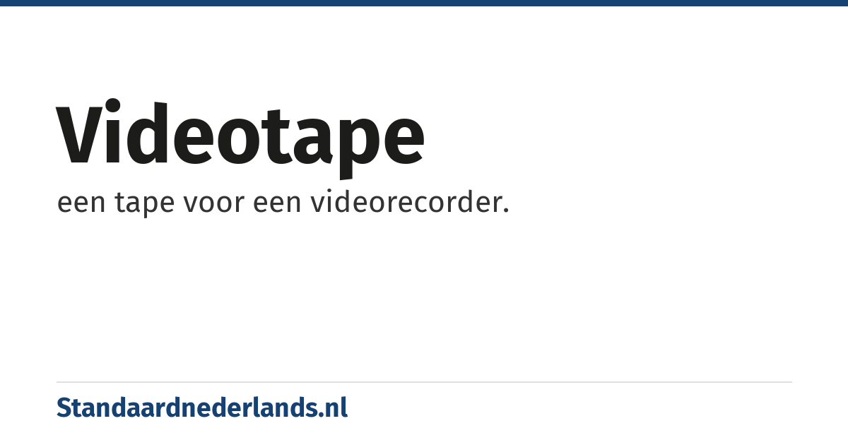 videotape: een tape voor een videorecorder.