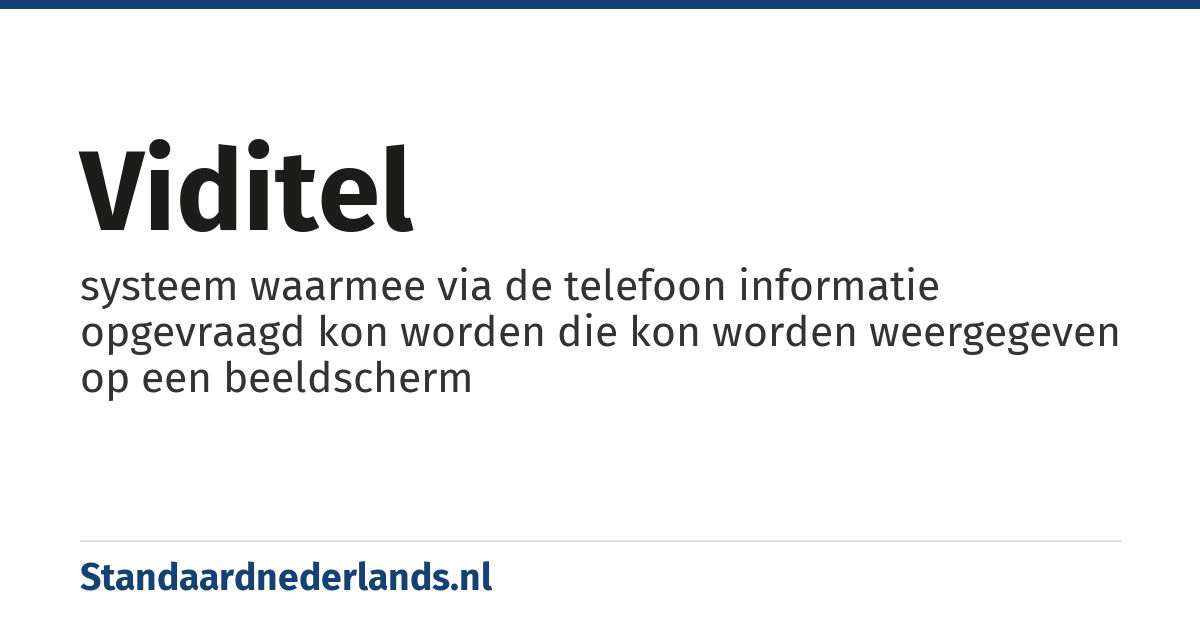 viditel: systeem waarmee via de telefoon informatie opgevraagd kon worden die kon worden weergegeven op een beeldscherm