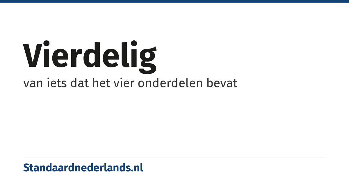 vierdelig: van iets dat het vier onderdelen bevat