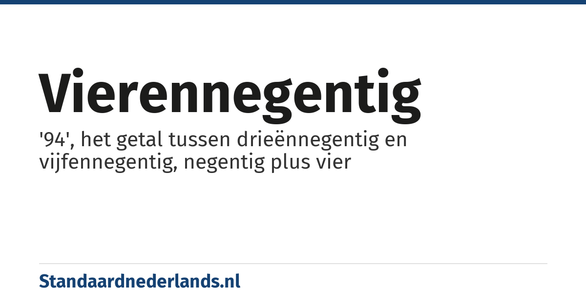 vierennegentig: '94', het getal tussen drieënnegentig en vijfennegentig, negentig plus vier