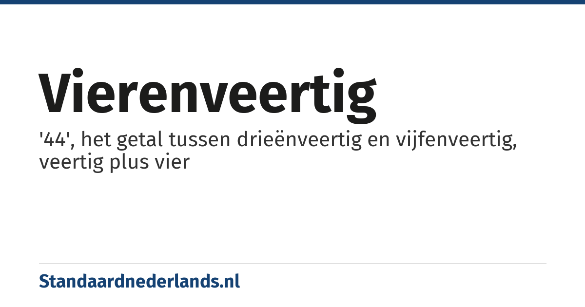 vierenveertig: '44', het getal tussen drieënveertig en vijfenveertig, veertig plus vier