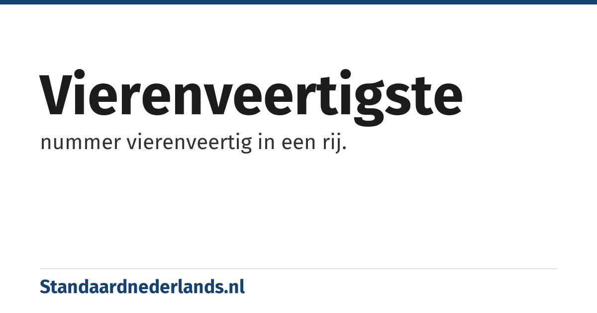 vierenveertigste: nummer vierenveertig in een rij.
