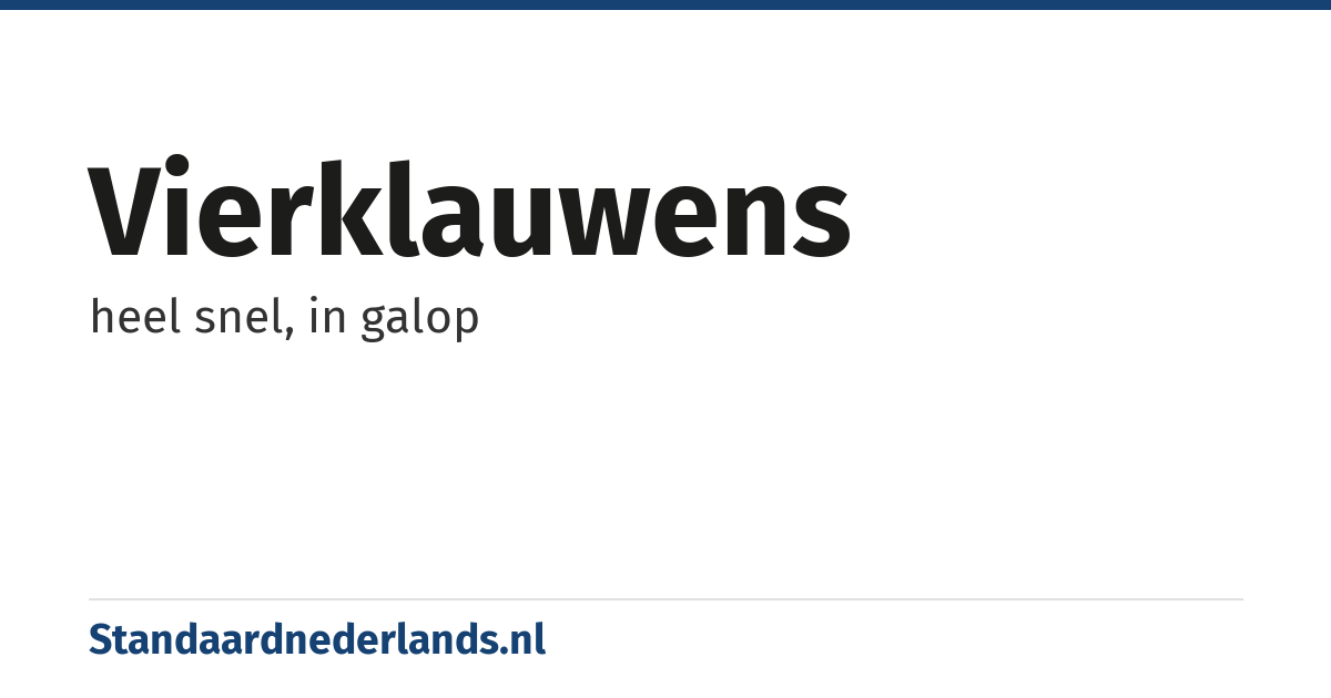 vierklauwens: heel snel, in galop