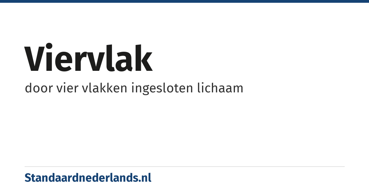 viervlak: door vier vlakken ingesloten lichaam