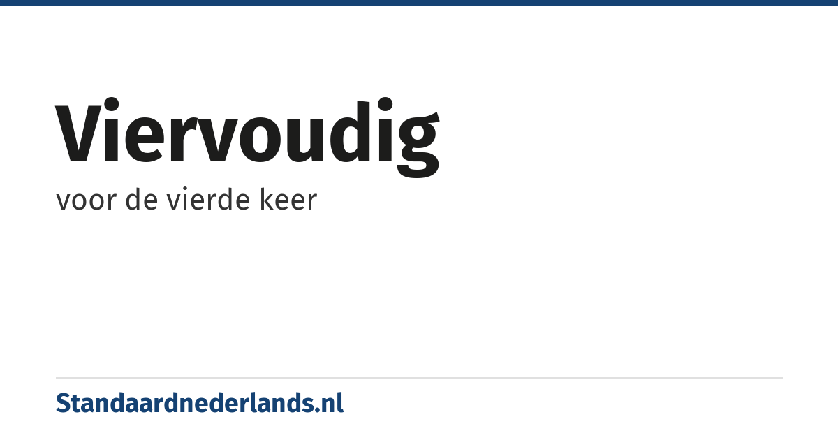 viervoudig: voor de vierde keer