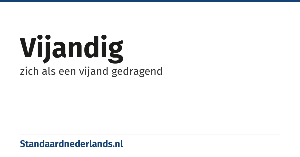 vijandig: zich als een vijand gedragend