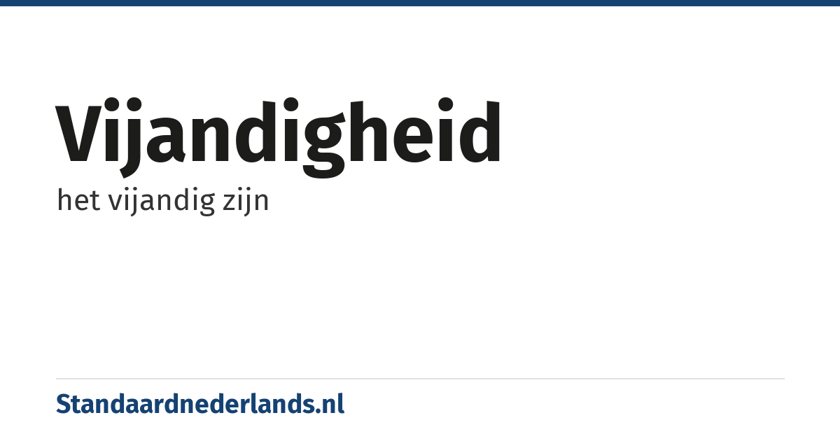 vijandigheid: het vijandig zijn