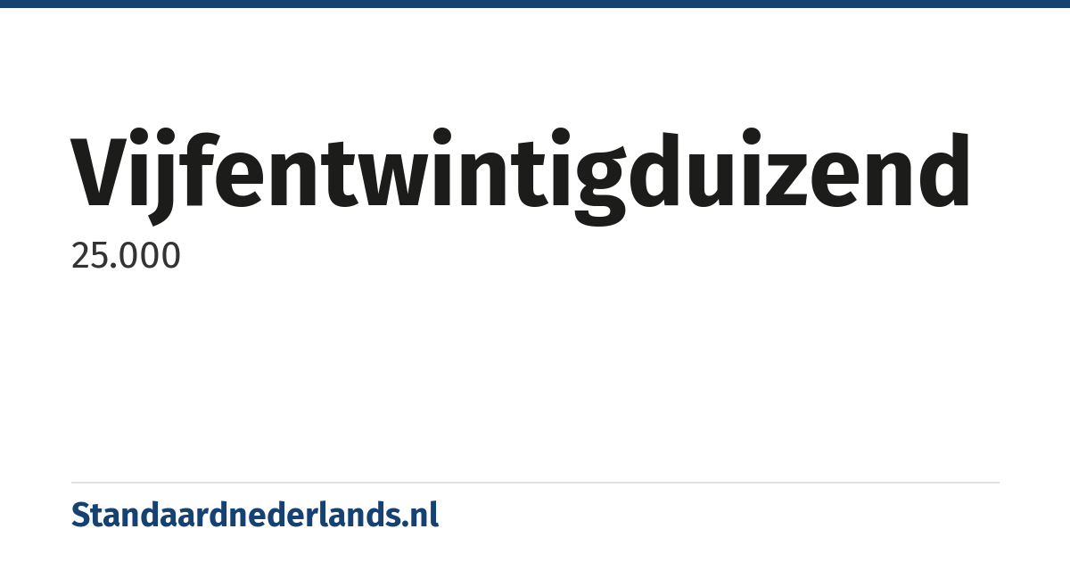 vijfentwintigduizend: 25.000