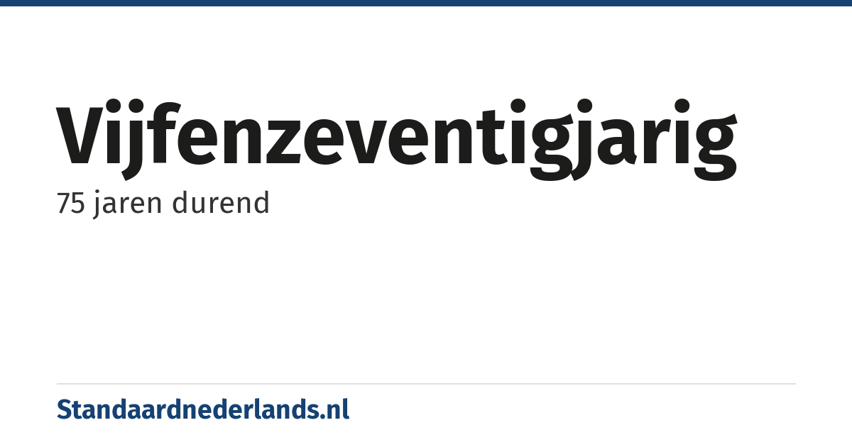vijfenzeventigjarig: 75 jaren durend