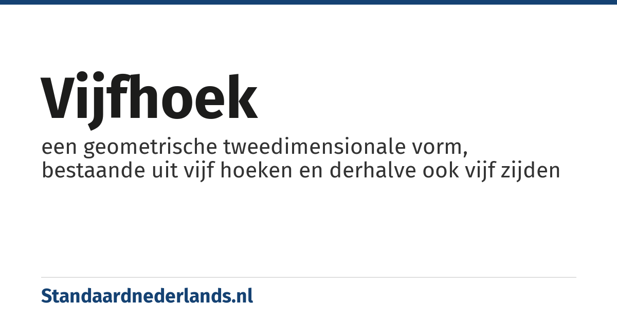 vijfhoek: een geometrische tweedimensionale vorm, bestaande uit vijf hoeken en derhalve ook vijf zijden