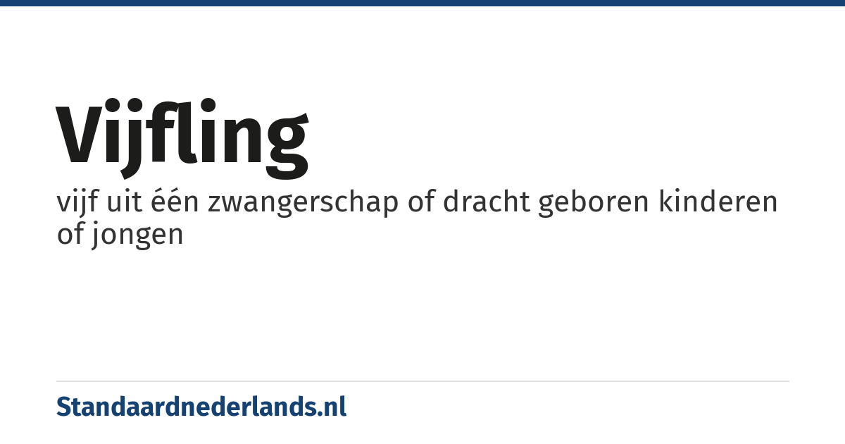 vijfling: vijf uit één zwangerschap of dracht geboren kinderen of jongen