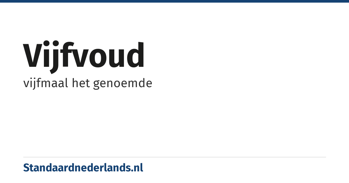 vijfvoud: vijfmaal het genoemde