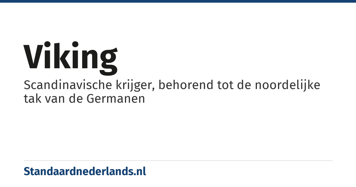 Viking: Scandinavische krijger, behorend tot de noordelijke tak van de Germanen