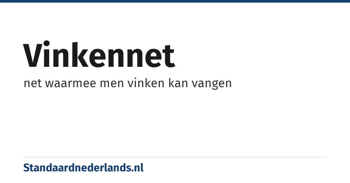 vinkennet: net waarmee men vinken kan vangen
