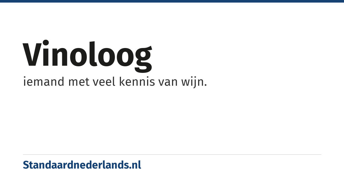vinoloog: iemand met veel kennis van wijn.