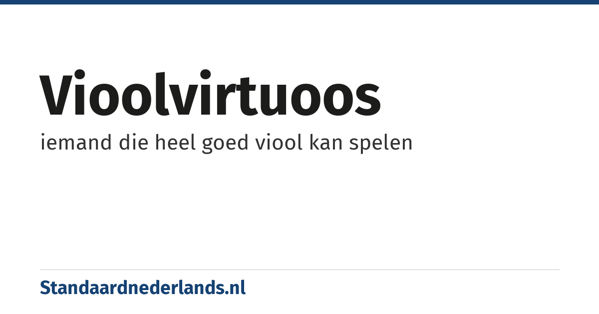 vioolvirtuoos: iemand die heel goed viool kan spelen