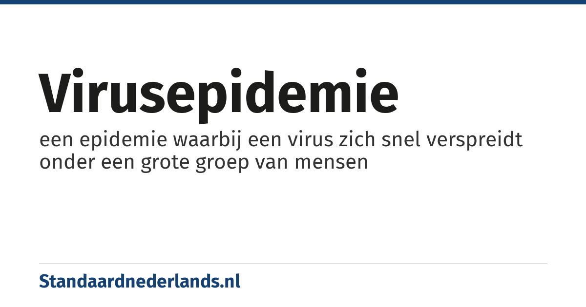 virusepidemie: een epidemie waarbij een virus zich snel verspreidt onder een grote groep van mensen