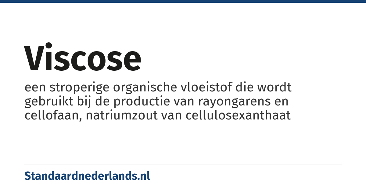 viscose: een stroperige organische vloeistof die wordt gebruikt bij de productie van rayongarens en cellofaan, natriumzout van cellulosexanthaat