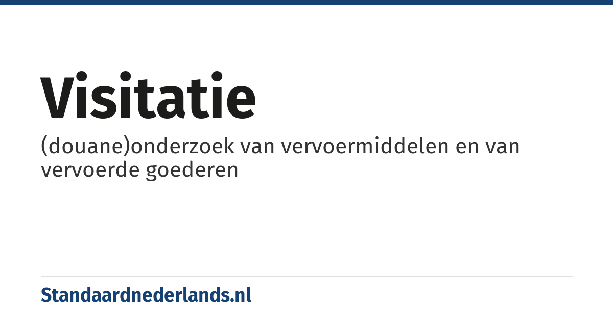 visitatie: (douane)onderzoek van vervoermiddelen en van vervoerde goederen