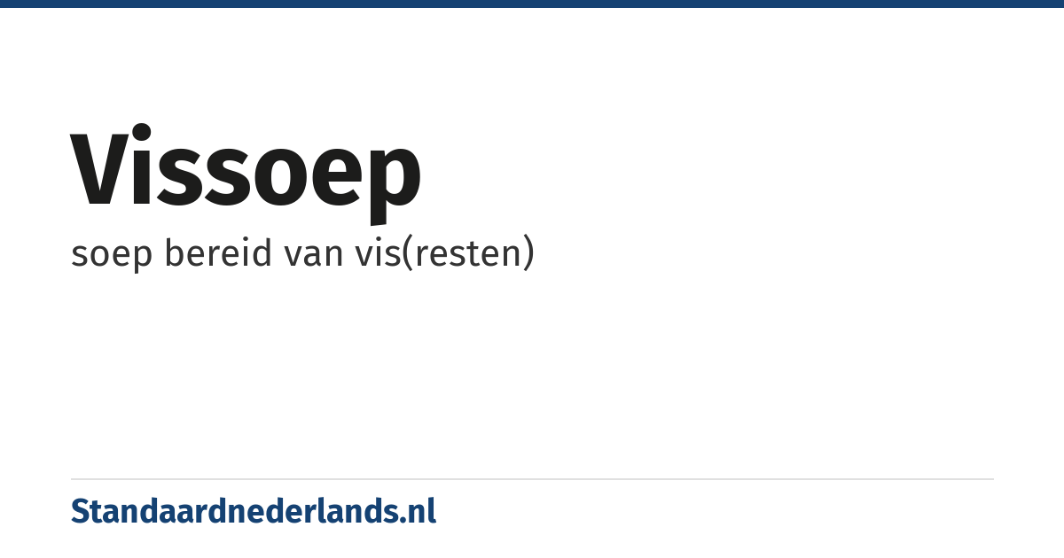 vissoep: soep bereid van vis(resten)