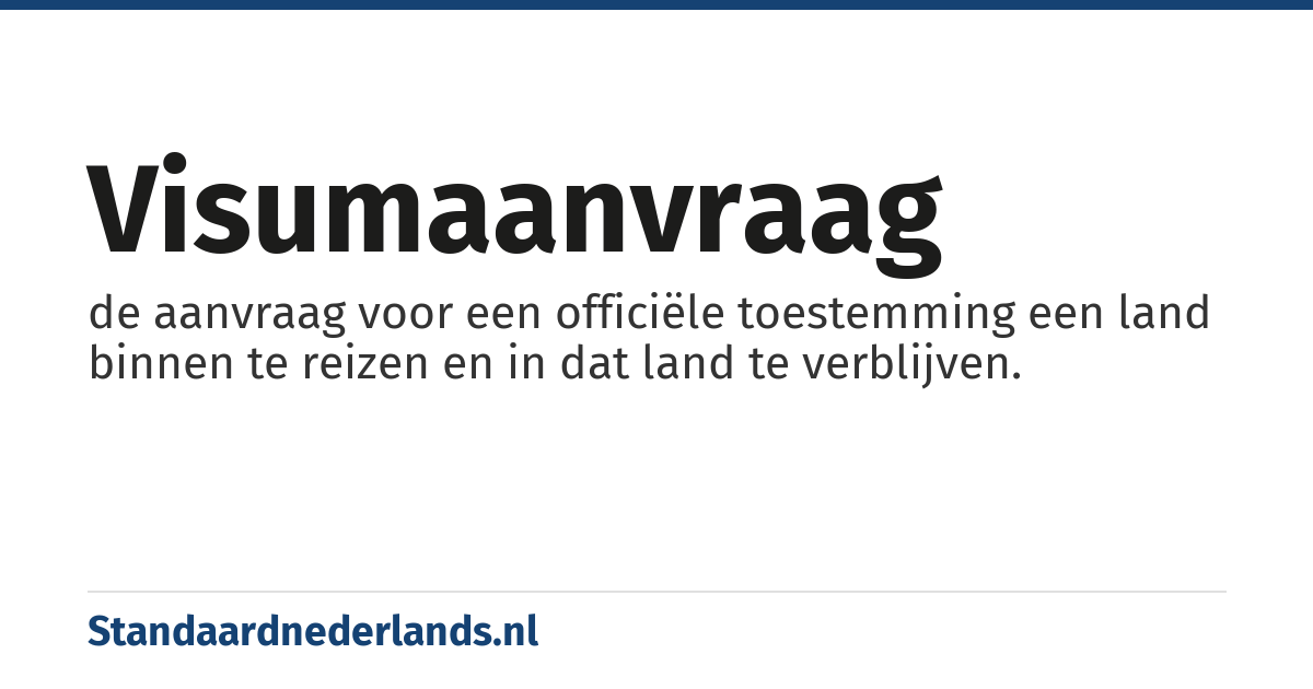 visumaanvraag: de aanvraag voor een officiële toestemming een land binnen te reizen en in dat land te verblijven.