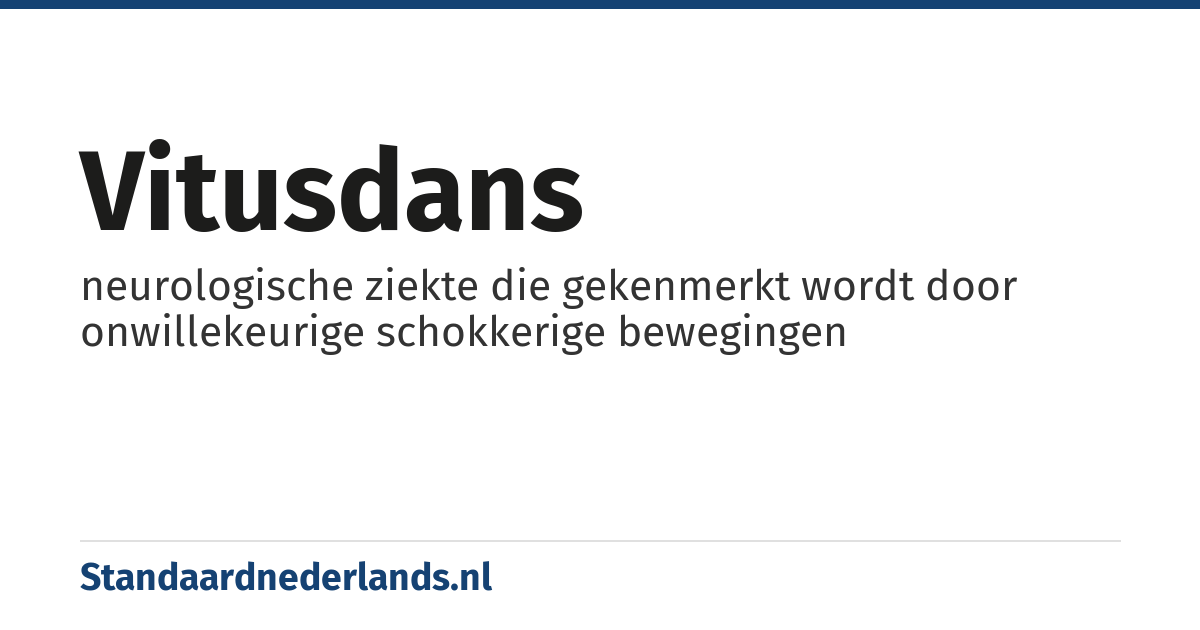 vitusdans: neurologische ziekte die gekenmerkt wordt door onwillekeurige schokkerige bewegingen