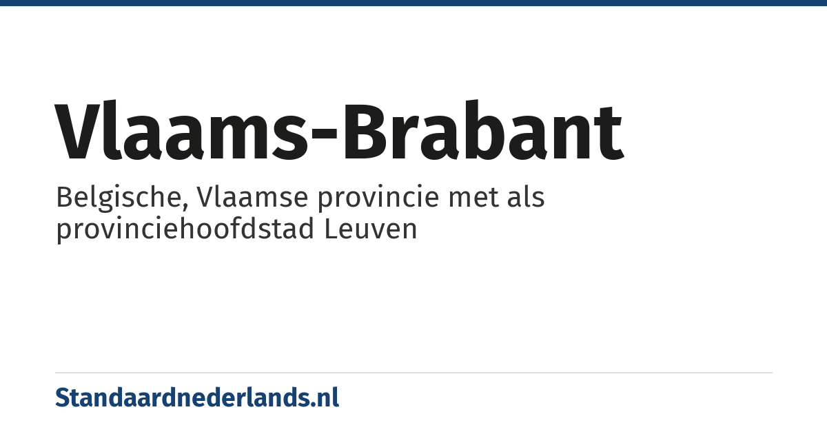 Vlaams-Brabant: Belgische, Vlaamse provincie met als provinciehoofdstad Leuven