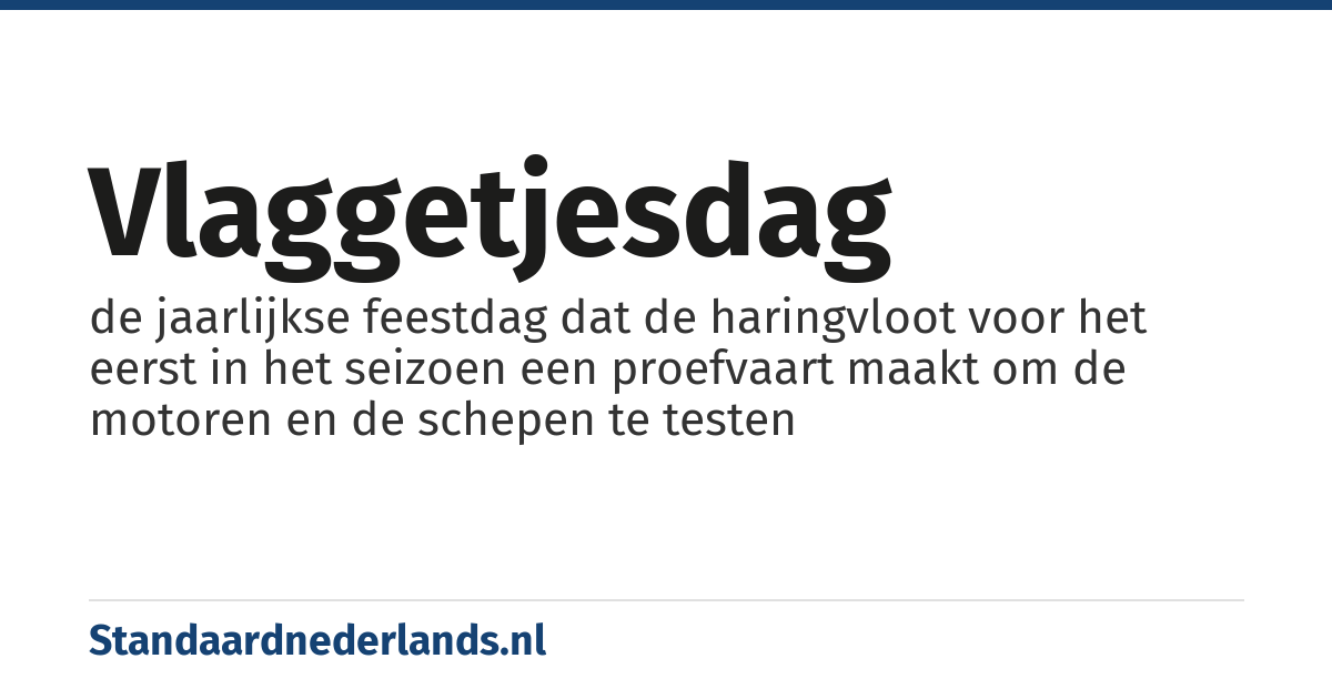 vlaggetjesdag: de jaarlijkse feestdag dat de haringvloot voor het eerst in het seizoen een proefvaart maakt om de motoren en de schepen te testen