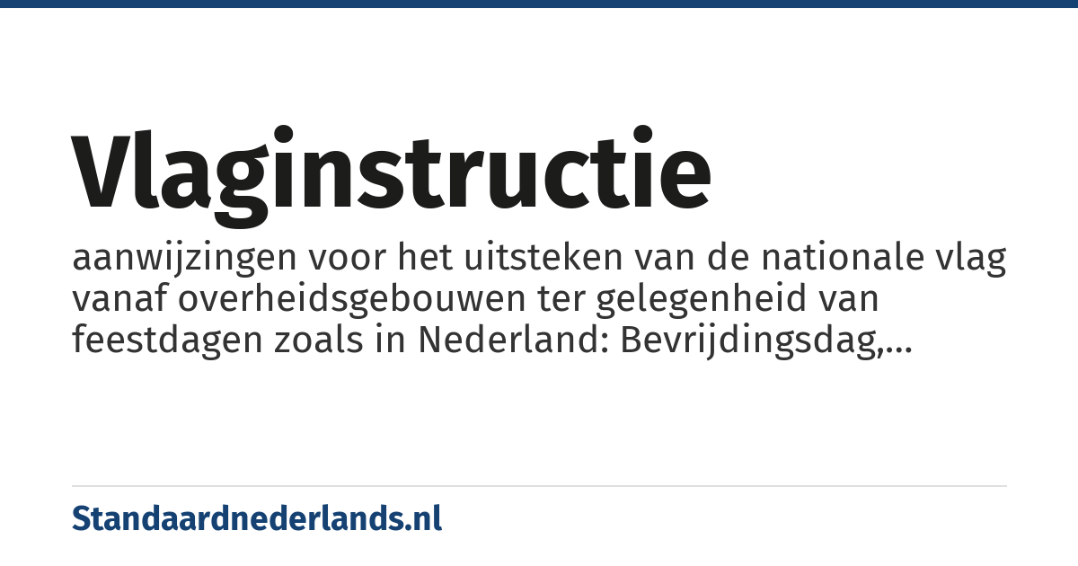 vlaginstructie: aanwijzingen voor het uitsteken van de nationale vlag vanaf overheidsgebouwen ter gelegenheid van feestdagen zoals in Nederland: Bevrijdingsdag, nationale dodenherdenking etc.