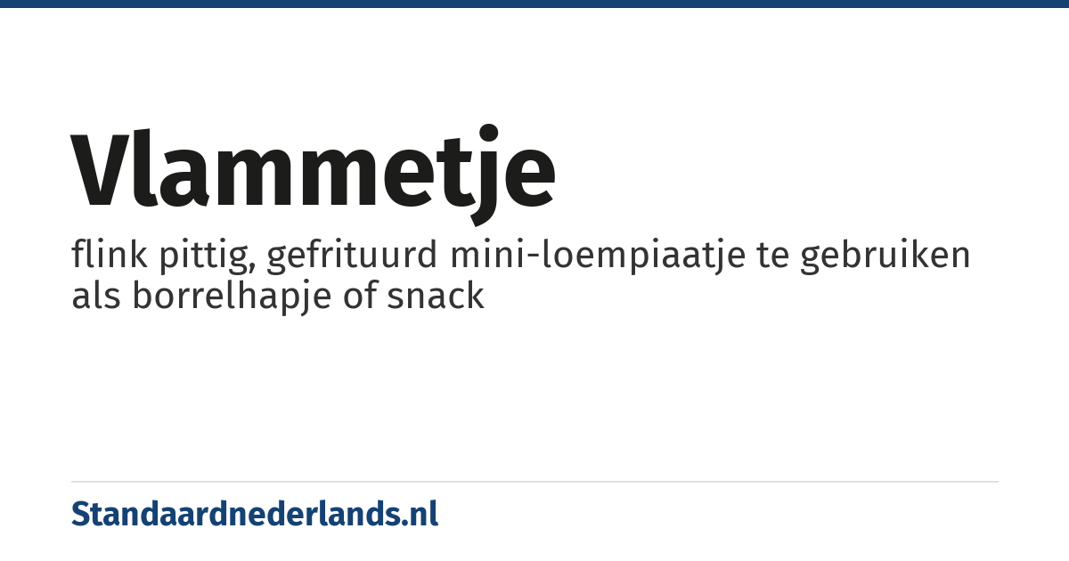 vlammetje: flink pittig, gefrituurd mini-loempiaatje te gebruiken als borrelhapje of snack