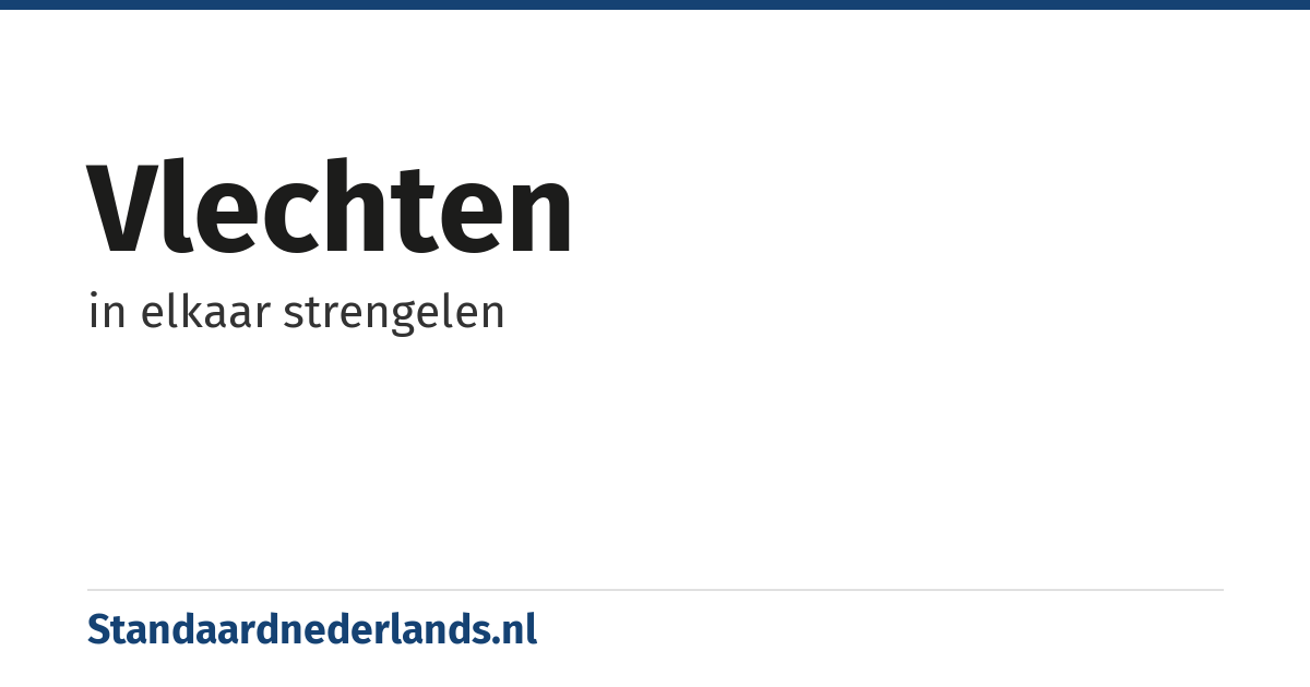 vlechten: in elkaar strengelen