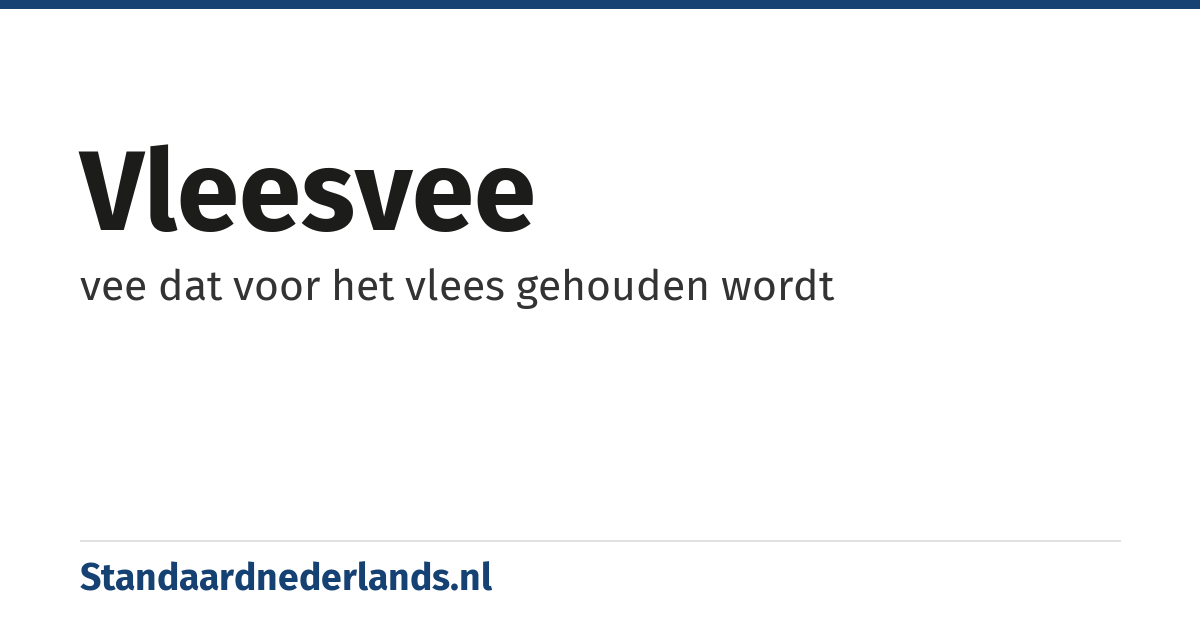 vleesvee: vee dat voor het vlees gehouden wordt