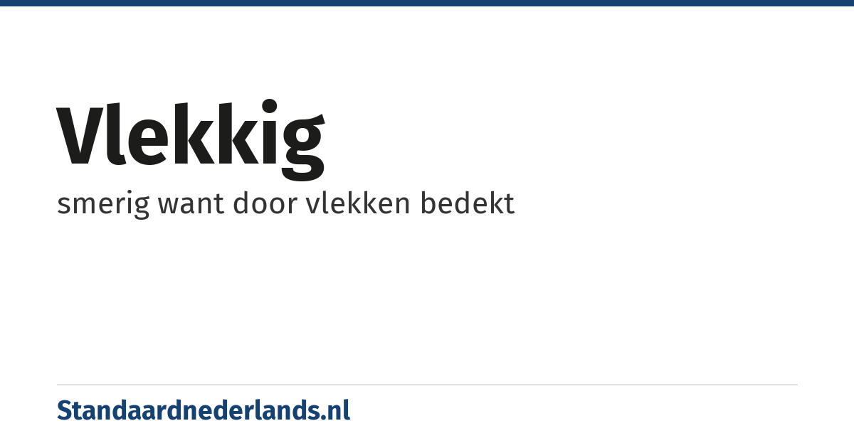 vlekkig: smerig want door vlekken bedekt